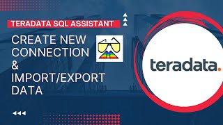 Teradata SQL Assistant  New Connection amp ImportExport Data [upl. by Ellehcor]