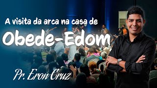 Pr Eron Cruz  A visita da arca na casa de ObedeEdom [upl. by Okimat]