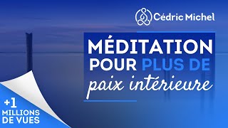 Méditation guidée  PAIX INTÉRIEURE 🎧🎙 Cédric Michel [upl. by Mcloughlin595]