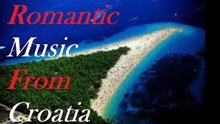 Romantic CroatiaMusic MiniMix [upl. by Soane290]