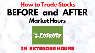 How to Trade Stocks BEFORE and AFTER Market Hours  Extended Trading in Fidelity [upl. by Nivag825]