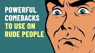 How To Respond To Rude People  8 Powerful Comebacks [upl. by Relyk907]