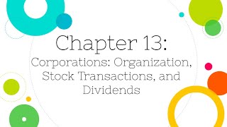 Financial Accounting Chapter 13 Corporations Stock Transactions and Dividends [upl. by Pauiie84]