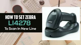 How to Set Zebra Motorola Symbol LI4278Wireless Barcode Scanner to Scan Codes in New Line [upl. by Doralynn]