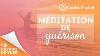 MÉDITATION de GUÉRISON très puissante🎧🎙 Cédric Michel [upl. by Alejoa]