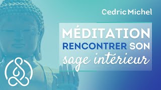 Méditation rencontrer son SAGE intérieur 🎧🎙 Cédric Michel [upl. by Rawdon650]