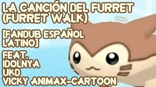 La Canción del Furret Furret Walk Fandub Español Latino [upl. by Cantone]