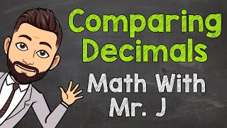 Comparing Decimals  Math with Mr J [upl. by Sicnarf]