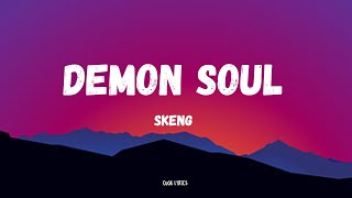 Skeng  Demon Soul Lyrics [upl. by Lunseth]