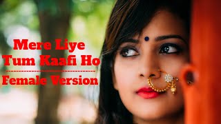 Female Version  Mere Liye Tum Kaafi Ho  Cover Song Shubh Mangal Zyada Saavdhan  Ayushman Khurana [upl. by Abeu774]