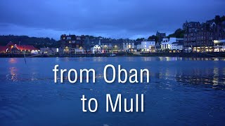 From Oban to Mull [upl. by Ynohtnad]