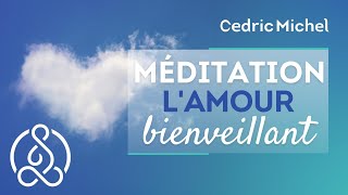 Méditation sur lamour bienveillant METTA 🎧🎙 Cédric Michel [upl. by Margaretta]