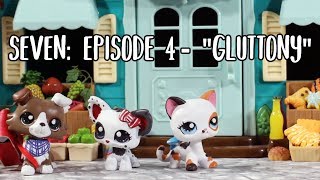 LPS Seven  Episode 4  Gluttony [upl. by Rednijar]