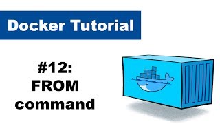 Docker Tutorial 12 FROM command  Dockerfile [upl. by Leasia298]