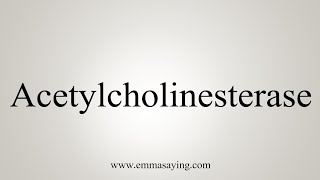 How To Say Acetylcholinesterase [upl. by Tija]