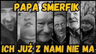 PAPA SMERFIK  NIEŻYJĄCY JUŻ AKTORZY [upl. by Elawalo590]