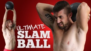 Ultimate Slam Ball Exercises amp Workout Routines [upl. by Epifano]