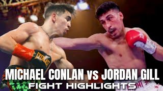 MICHAEL CONLAN VS JORDAN GILL FIGHT HIGHLIGHTS [upl. by Cornish48]